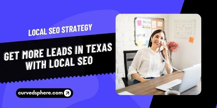 Get More Leads in Texas with Local SEO
