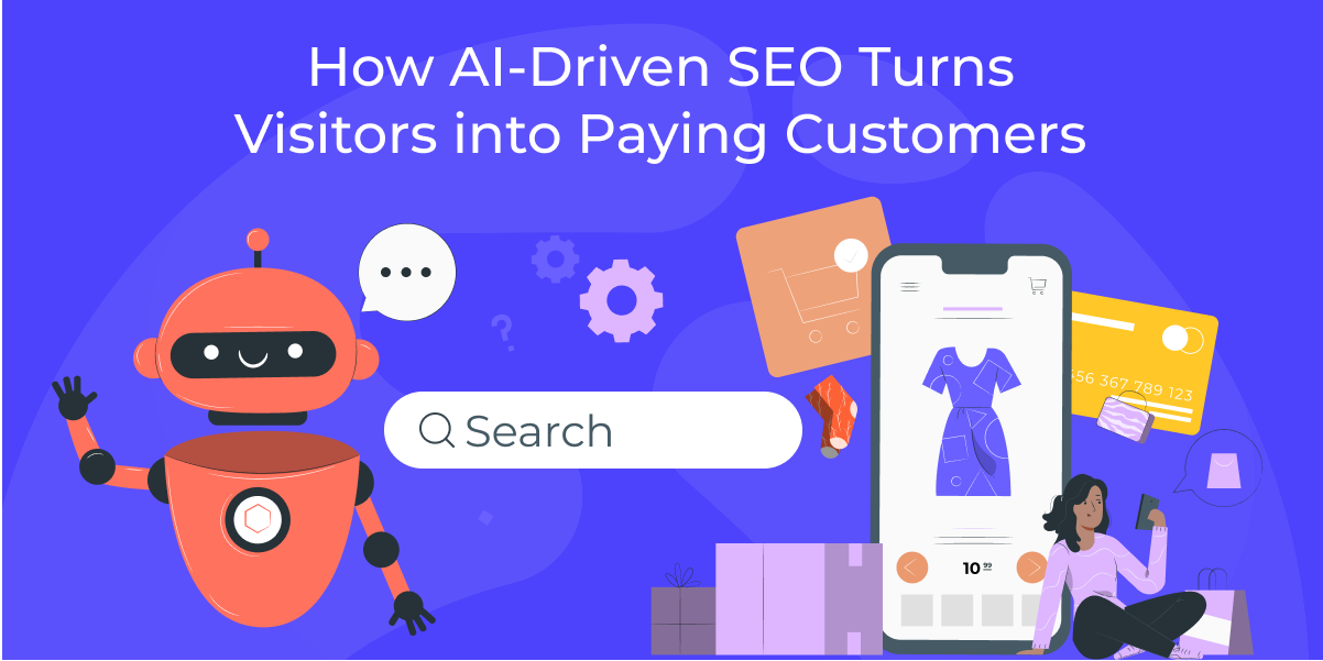 How AI-Driven SEO Turns Visitors into Paying Customers