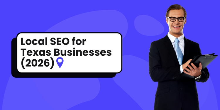 Why Local SEO Matters for Small Businesses in Texas in 2026?